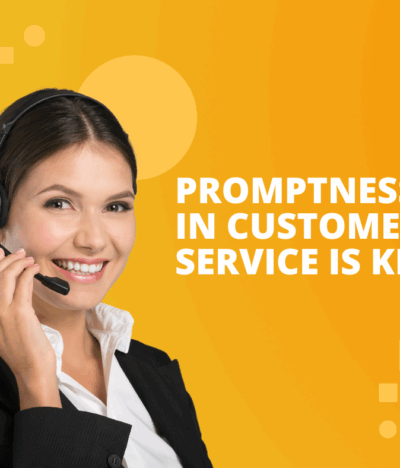 Promptness in Customer Service is Key
